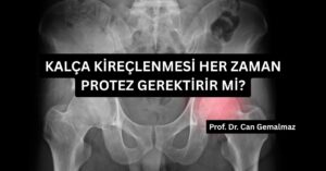 Kalça Kireçlenmesi Her Zaman Protez Gerektirir mi?