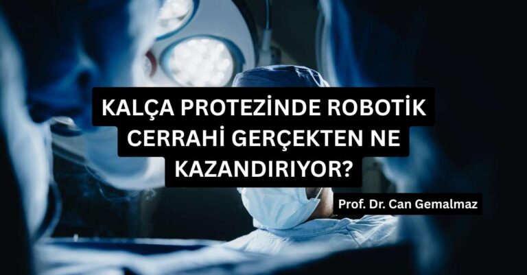 Kalça Protezinde Robotik Cerrahi Gerçekten Ne Kazandırıyor?