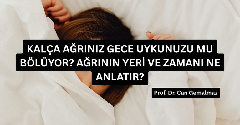 Kalça Ağrınız Gece Uykunuzu mu Bölüyor? Ağrının Yeri ve Zamanı Ne Anlatır?